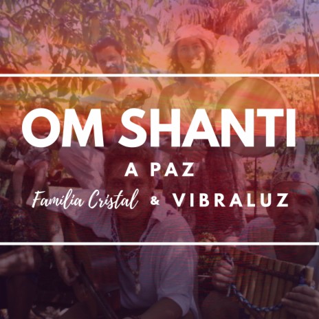 Om Shanti / A Paz ft. Banda Vibraluz | Boomplay Music