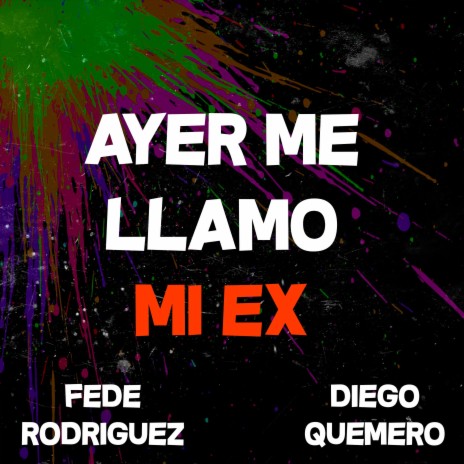 Ayer Me Llamo Mi Ex ft. Diego Quemero | Boomplay Music