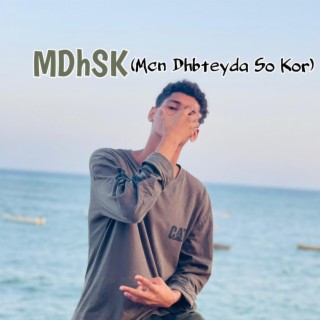 MDhSK (Mcn Dhbteyda So Kor) lyrics | Boomplay Music