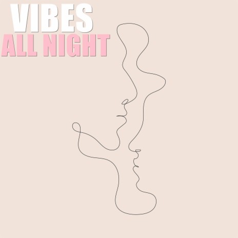 Vibes All Night | Boomplay Music