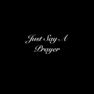 Just Say A Prayer