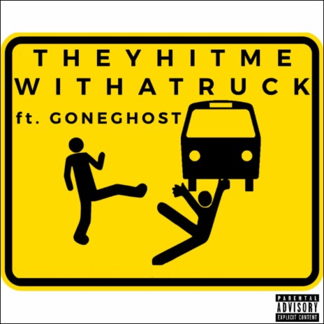 THEYHITMEWITHATRUCK ft. GONEGHOST | Boomplay Music