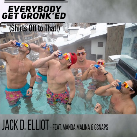 Everybody Get Gronk'ed (Shirts Off to That!) ft. Manda Malina & Gsnaps | Boomplay Music