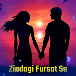 Zindagi Fursat Se