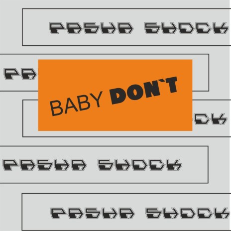 Baby Don`t | Boomplay Music
