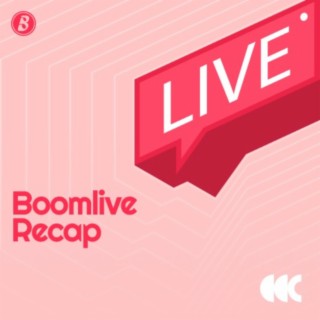 Boomlive Recap