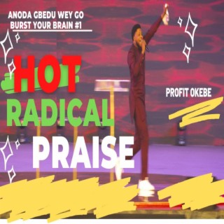 HOT RADICAL PRAISE (AT THE DUNAMIS HDQTRS, THE GLORY DOME ABUJA)