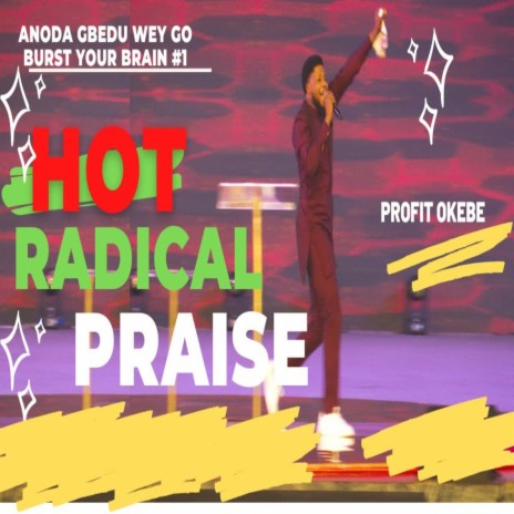 HOT RADICAL PRAISE (AT THE DUNAMIS HDQTRS, THE GLORY DOME ABUJA) | Boomplay Music