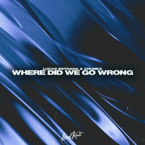 Where Did We Go Wrong ft. Crunkz, Raphael Pardyak, Dan Caplen, Sky Adams & Tinashe Enock Kudzai Fazakerley | Boomplay Music