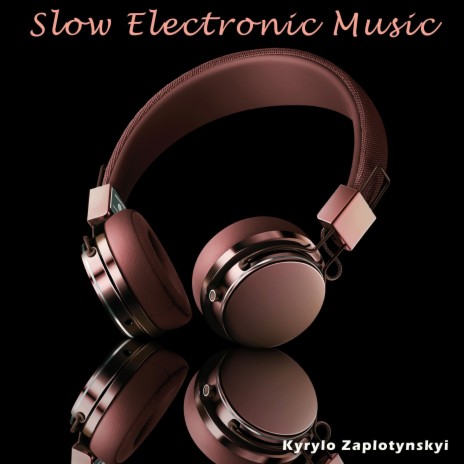 Slow Electronic Music | Boomplay Music
