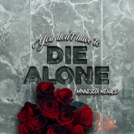 (You Don't Have to) Die Alone | Boomplay Music
