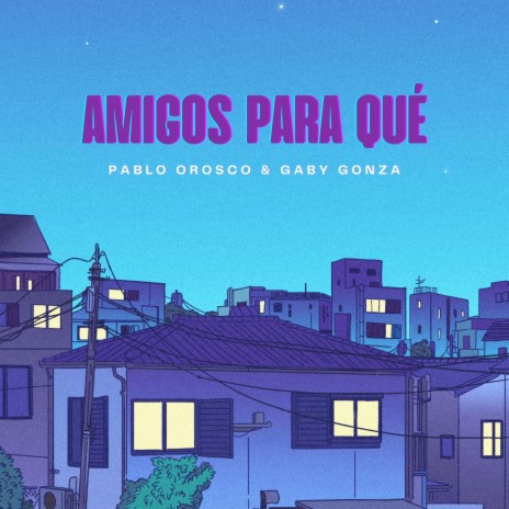 Amigos para qué ft. Gaby Gonza | Boomplay Music