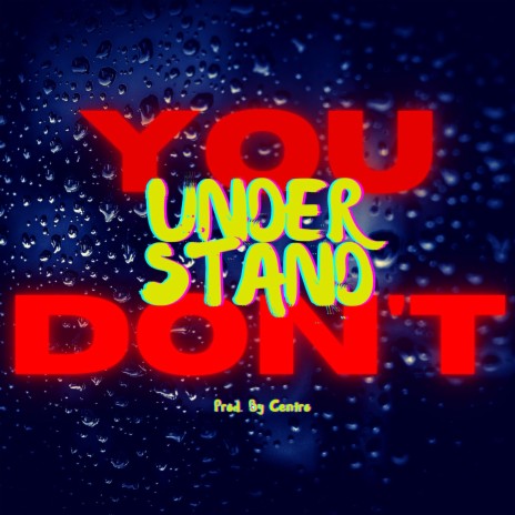 You Don't Understand | Boomplay Music