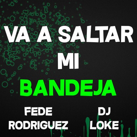 Va a Saltar Mi Bandeja ft. Dj Loke | Boomplay Music