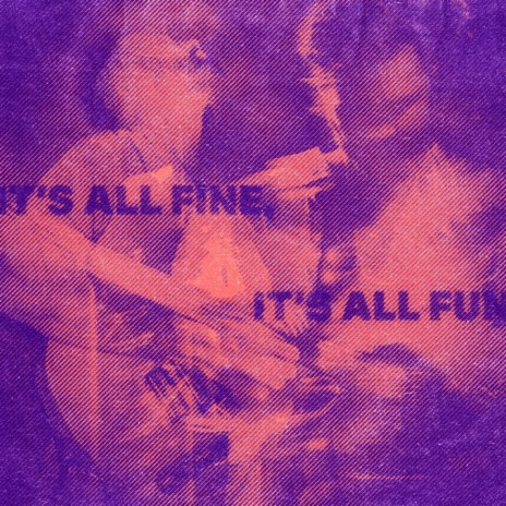 It's All Fine, It's All Fun | Boomplay Music