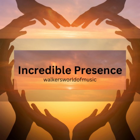 Incredible Presence | Boomplay Music