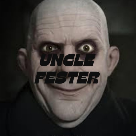 Uncle Fester | Boomplay Music
