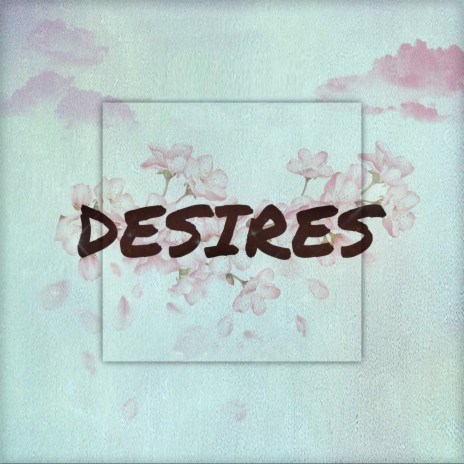 Desires ft. Kain