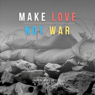 Make Love Not War