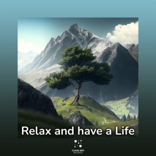 Relax and have a Life