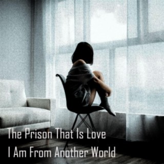 The Prison That Is Love