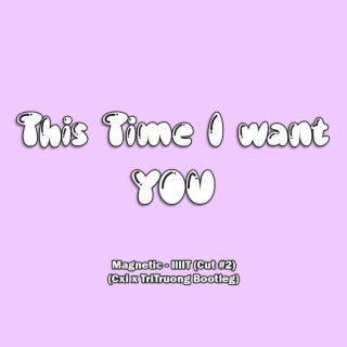 This Time I Want You (Cut #2)