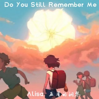 Do You Still Remember Me