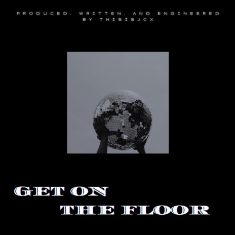 Get On The Floor | Boomplay Music