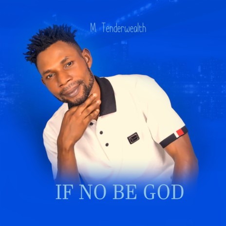 If No Be God | Boomplay Music