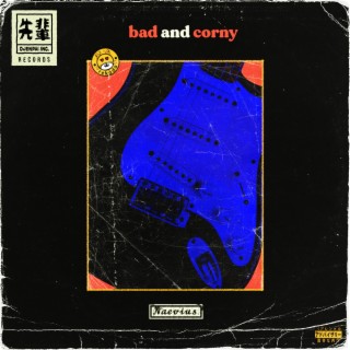 bad and corny | Boomplay Music