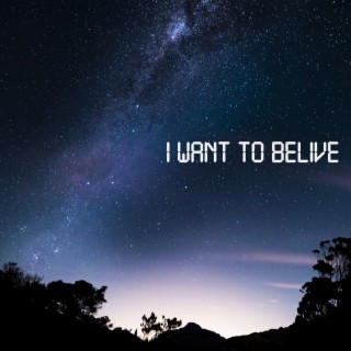 I Want to Belive