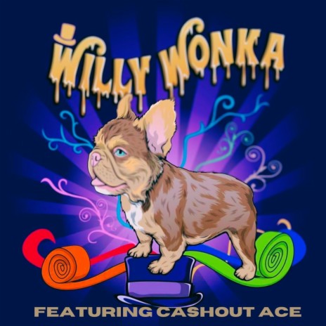 Willy Wonka ft. Cashout Ace | Boomplay Music