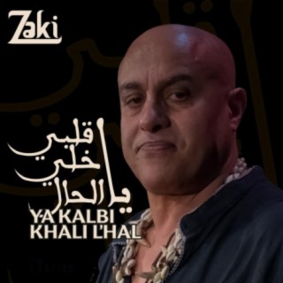 Ya Kalbi Khali L'Hal