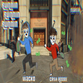 Runnin Runnin Runnin ft. Wacko lyrics | Boomplay Music