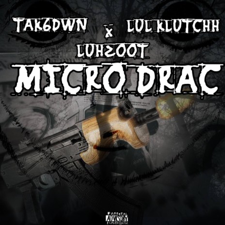 Micro Drac ft. Tak6dwn & Lul Klutchh