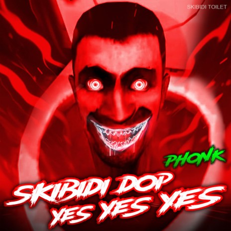 Skibidi Dop Yes Yes Yes Phonk | Boomplay Music