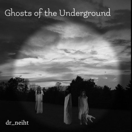 Ghosts of the Underground