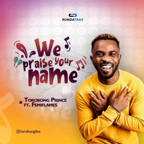 We Praise Your Name ft. Femi Flames | Boomplay Music