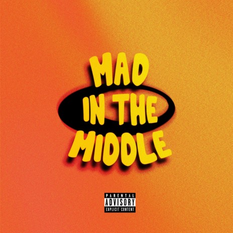 MAD IN THE MIDDLE | Boomplay Music