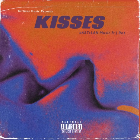 KISSES ft. J Roz 🅴 | Boomplay Music