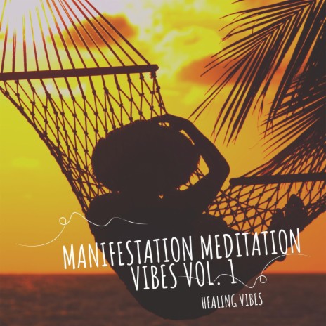 Download Healing Vibes album songs: Manifestation Meditation Vibes