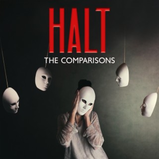 Halt The Comparisons: Focus on Bettering Yourself, Boost Your Confidence, Try to Fight off Unfavorable Comparisons