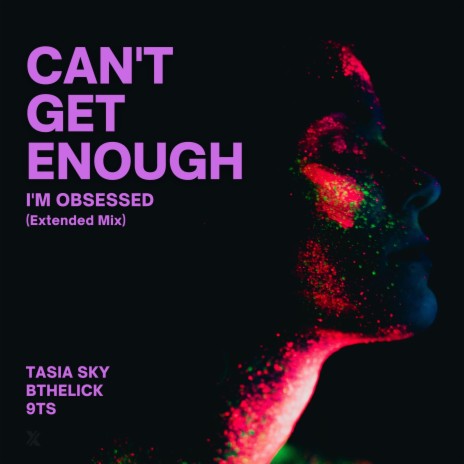 Can't Get Enough (I'm Obsessed) (Extended Mix) ft. Tasia Sky & Bthelick | Boomplay Music