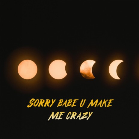 Sorry babe u make me crazy ft. Dj Douyin Remix