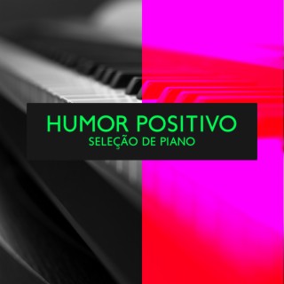 Humor Positivo: Seleção Instrumental de Relaxamento de Piano