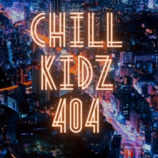Chill Kidz 404