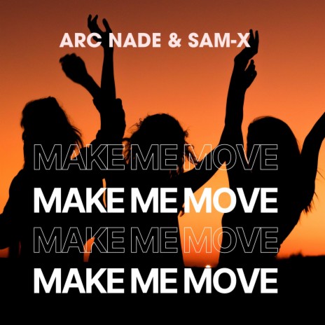 Make Me Move ft. Sam-X | Boomplay Music