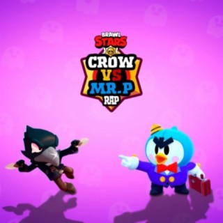 Mr. P Vs Crow Brawl Stars Rap