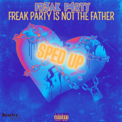 Fr3ak P4rty is Not the Father (Sped Up) | Boomplay Music