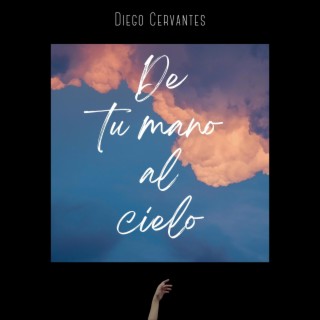 De tu mano al cielo